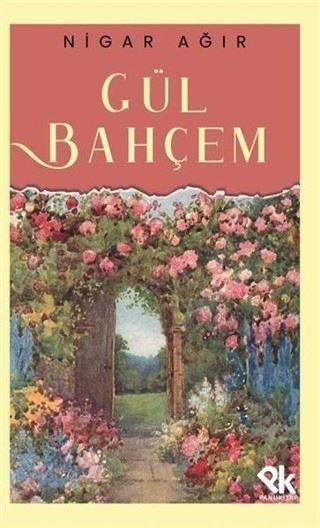 Gül Bahçem - Nigar Ağır - Panu Kitap