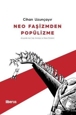 Neo Faşizmden Popülizme - Cihan Uzunçayır - Liberus