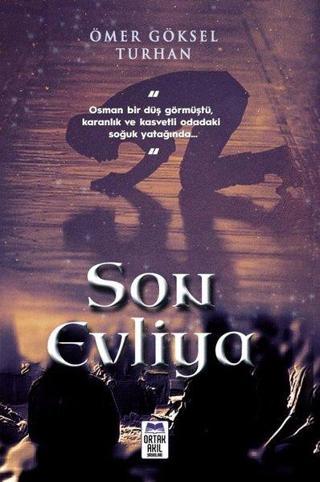 Son Evliya - Ömer Göksel Turhan - Ortak Akıl Yayınları