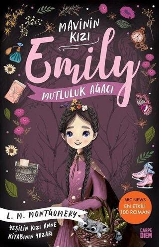 Mutluluk Ağacı - Mavinin Kızı Emily 4 - Lucy Maud Montgomery - Carpediem Kitap