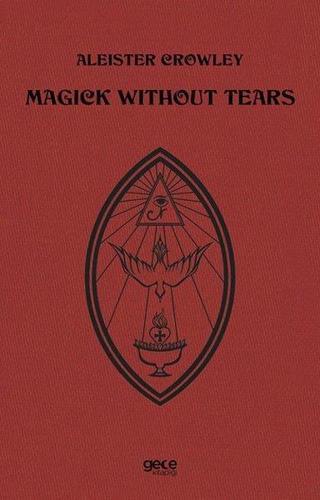 Magick Without Tears - Aleister Crowley - Gece Kitaplığı