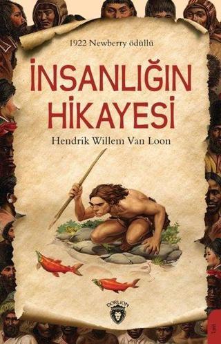 İnsanlığın Hikayesi - Hendrik Willem Van Loon  - Dorlion Yayınevi