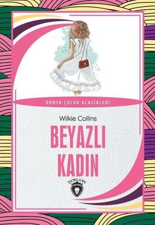 Beyazlı Kadın - Dünya Çocuk Klasikleri - Wilkie Collins - Dorlion Yayınevi