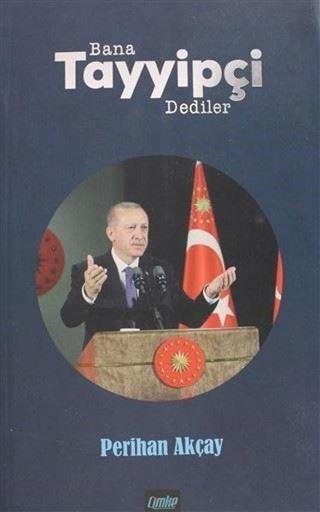 Bana Tayyipçi Dediler - Perihan Akçay - Çimke