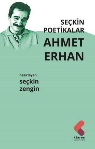 Seçkin Poetikalar Ahmet Erhan - Seçkin Zengin - Klaros Yayınları