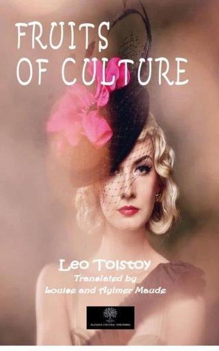 Fruits of Culture - Lev Nikolayeviç Tolstoy - Platanus Publishing