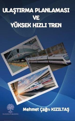 Ulaştırma Planlaması ve Yüksek Hızlı Tren - Mehmet Çağrı Kızıltaş - Platanus Publishing