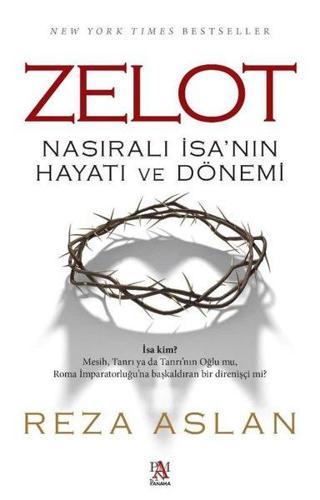 Zelot - Nasıralı İsa'nın Hayatı ve Dönemi - Reza Aslan - Panama Yayıncılık
