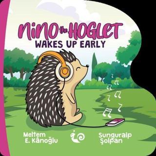 Nino the Hoglet - Wakes up Early - Meltem E. Kanoğlu - Çikolata Yayınevi