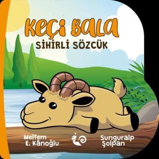 Keçi Bala - Sihirli Sözcük - Meltem E. Kanoğlu - Çikolata Yayınevi