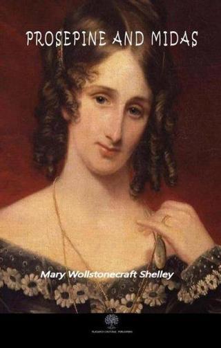 Proserpine and Midas - Mary Shelley - Platanus Publishing