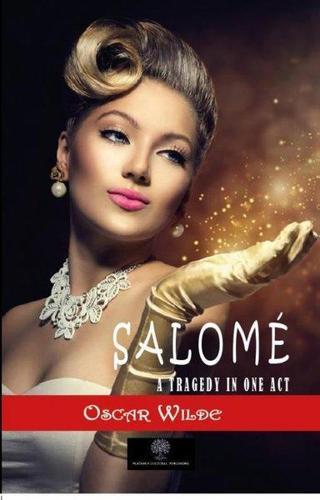 Salome: A Tragedy in One Act - Oscar Wilde - Platanus Publishing