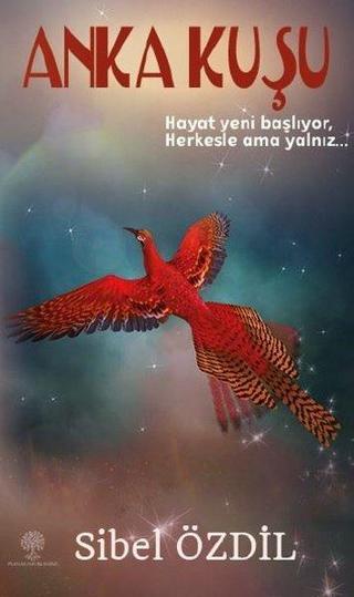 Anka Kuşu - Sibel Özdil - Platanus Publishing