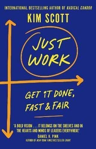 Just Work: Get It Done Fast and Fair Kim Scott Pan MacMillan
