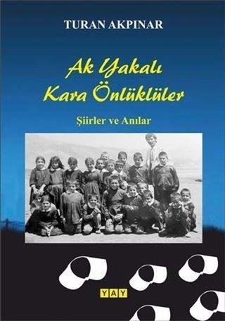 Ak Yakalı Kara Önlüklüler - Turan Akpınar - Yeni Anadolu Yayınları