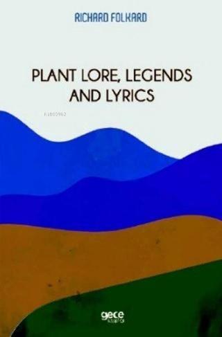 Plant Lore Legends and Lyrics - Richard Folkard - Gece Kitaplığı