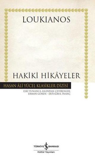 Hakiki Hikayeler - Hasan Ali Yücel Klasikler - Loukianos  - İş Bankası Kültür Yayınları