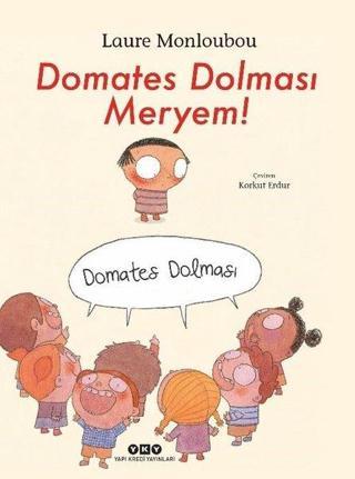 Domates Dolması Meryem! - Laure Monloubou - Yapı Kredi Yayınları