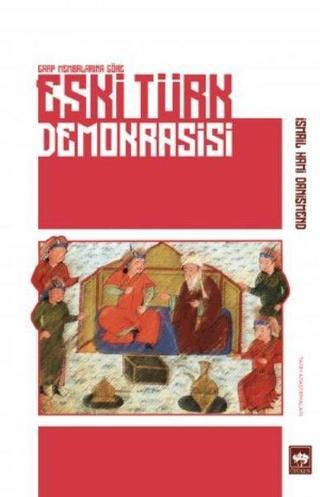 Garp Membalarına Göre Eski Türk Demokrasisi - İsmail Hami Danişmend - Ötüken Neşriyat