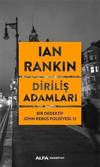 Diriliş Adamları: Bir Dedektif John Rebus Polisiyesi-13 - Ian Rankin - Alfa Yayıncılık