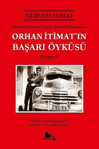 Orhan İtimat'ın Başarı Öyküsü - Meryem İtımat - Kırmızı Leylek Yayınları