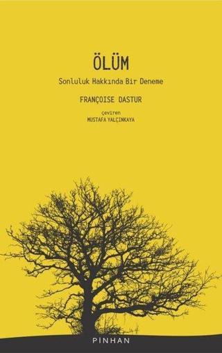 Ölüm - Sonluluk Hakkında Bir Deneme - Françoise Dastur - Pinhan Yayıncılık