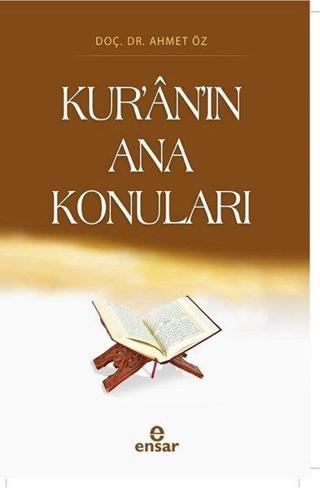 Kur'an'ın Ana Konuları - Ahmet Öz - Ensar Neşriyat
