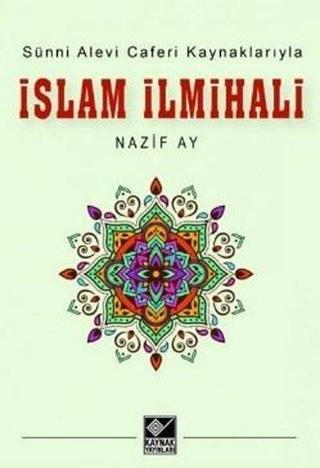 İslam İlmihali - Sünni Alevi Caferi Kaynaklarıyla - Nazif Ay - Kaynak Yayınları