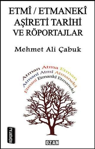 Etmi-Etmaneki Aşireti Tarihi ve Röportajlar - Mehmet Ali Çabuk - Ozan Yayıncılık