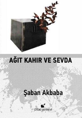 Ağıt Kahır ve Sevda - Şaban Akbaba - Öteki Yayınevi