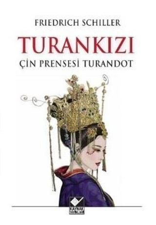 Turankızı - Çin Prensesi Turandot - Friedrich Schiller - Kaynak Yayınları
