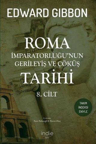 Roma İmparatorluğu'nun Gerileyiş ve Çöküş Tarihi - 8. Cilt Edward Gibbon İndie