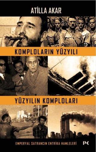 Komploların Yüzyılı - Yüzyılın Komploları - Atilla Akar - Profil Kitap Yayınevi