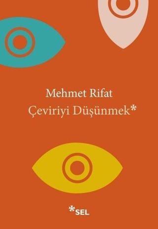 Çeviriyi Düşünmek - Mehmet Rıfat - Sel Yayıncılık