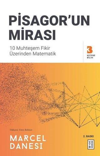 Pisagor'un Mirası - 10 Muhteşem Fikir Üzerinden Matematik - Marcel Danesi - Ketebe
