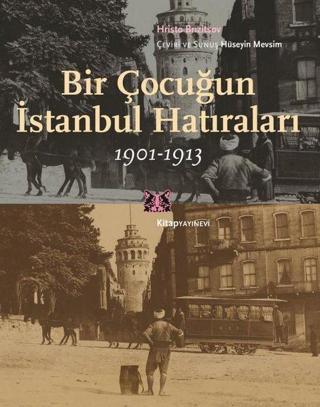 Bir Çocuğun İstanbul Hatıraları 1901 - 1913 - Hristo Brızitsov - Kitap Yayınevi