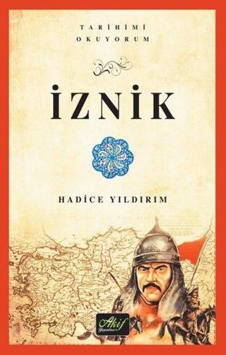 İznik - Tarihimi Okuyorum - Hadice Yıldırım - Akif Yayınları
