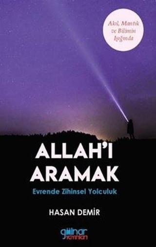 Allah'ı Aramak - Evrende Zihinsel Yolculuk - Hasan Demir - Gülnar Yayınları