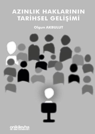 Azınlık Haklarının Tarihsel Gelişimi - Olgun Akbulut - On İki Levha Yayıncılık