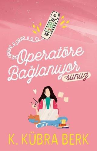 Operatöre Bağlanıyorsunuz - 1 - K. Kübra Berk - Ephesus Yayınları
