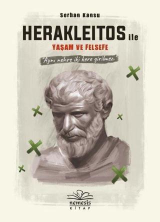 Herakleitos ile Yaşam ve Felsefe - Serhan Kansu - Nemesis Kitap Yayınevi