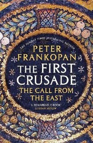 The First Crusade: The Call from the East - Peter Frankopan - Vintage