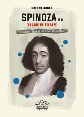 Spinoza ile Yaşam ve Felsefe - Serhan Kansu - Nemesis Kitap Yayinevi