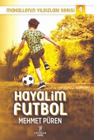 Hayalim Futbol - Mahallenin Yıldızları Serisi 4 - Mehmet Püren - Payidar Genç