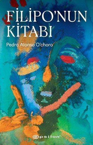 Filipo'nun Kitabı - Pedro Alonso Ochoro - Epsilon Yayınevi
