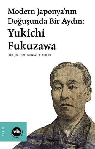 Modern Japonya'nın Doğuşunda Bir Aydın:Yukichi Fukuzawa - Yukichi Fukuzawa - VakıfBank Kültür Yayınları