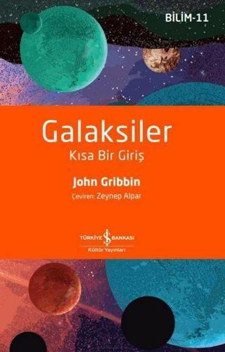 Galaksiler: Kısa Bir Giriş - Bilim 11 John Gribbin İş Bankası Kültür Yayınları