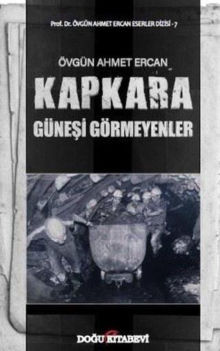 Kapkara - Güneşi Görmeyenler - Övgün Ahmet Ercan - Doğu Kitabevi