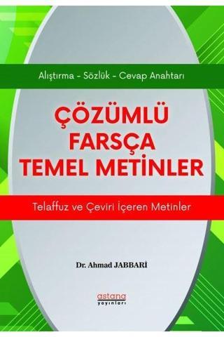Çözümlü Farsça Temel Metinler - Ahmad Jabbari - Astana Yayınları
