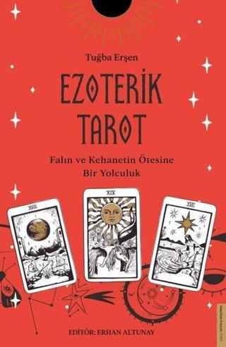 Ezoterik Tarot - Falın ve Kehanetin Ötesine Bir Yolculuk - Tuğba Erşen - Destek Yayınları